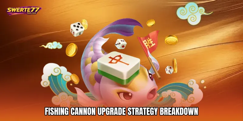 Fishing Cannon Upgrade - Boost Power Wins Fast 3 Fishing cannon upgrade Strategy Breakdown