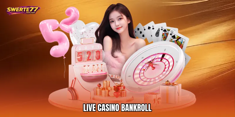 Live casino bankroll