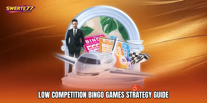 Low Competition Bingo Games With Better Odds 3 Low competition bingo games Strategy Guide