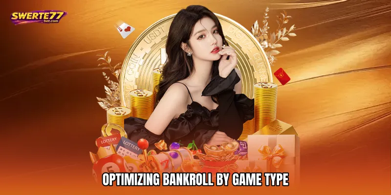 Optimizing Bankroll by Game Type