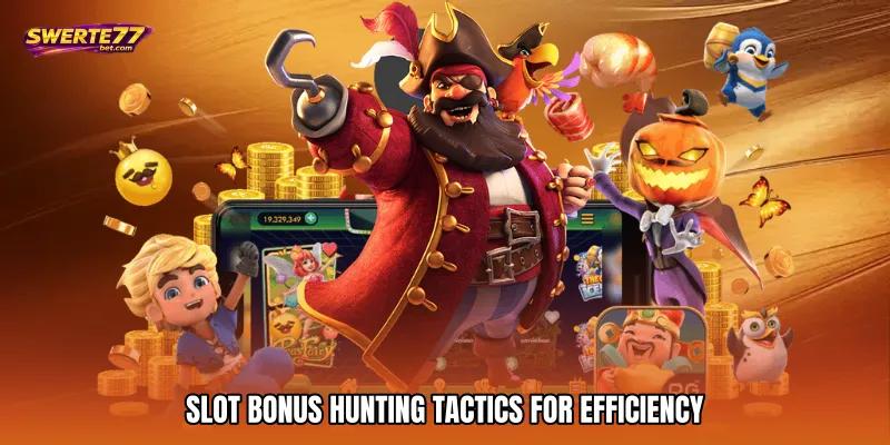 Slot Bonus Hunting Tactics for Efficiency