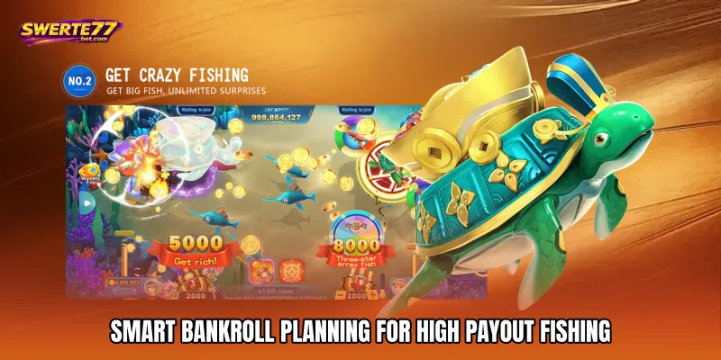 High Payout Fishing - Big Multiplier Ocean Wins 4 Smart Bankroll Planning for High payout fishing