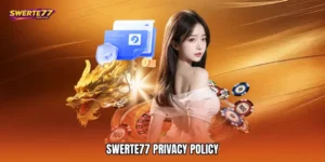 SWERTE77 Privacy Policy