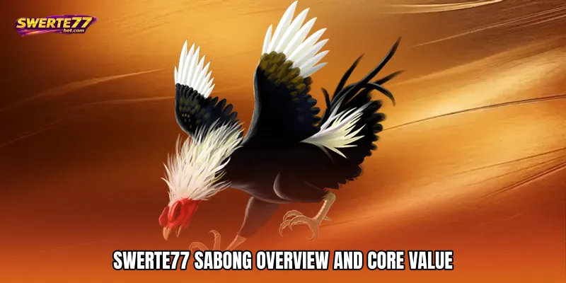 SWERTE77 Sabong Overview and Core Value