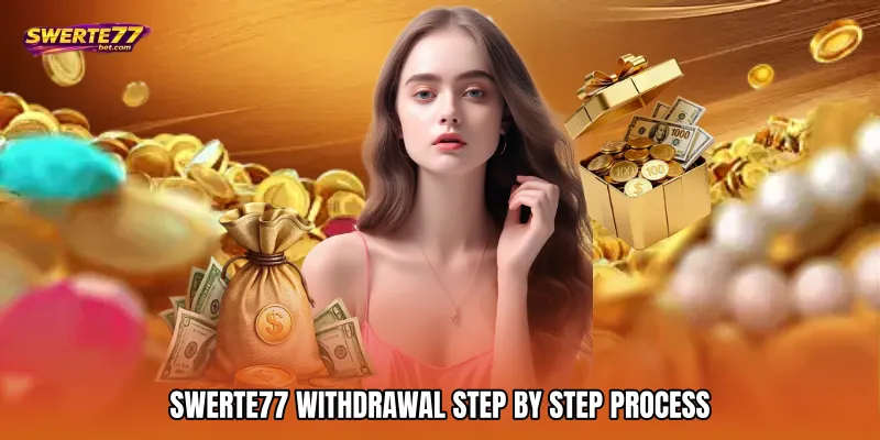 SWERTE77 Withdrawal Step By Step Process