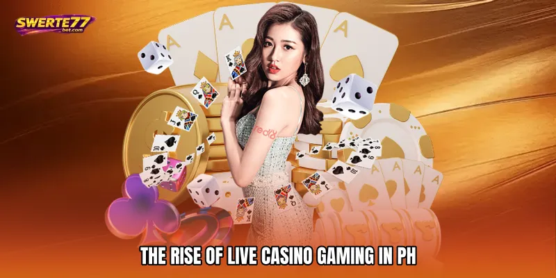 The Rise Of Live Casino Gaming In PH