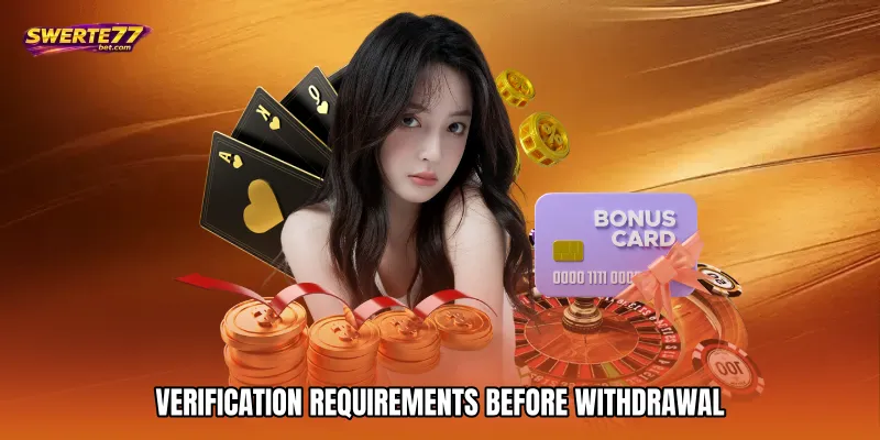 Verification Requirements Before Withdrawal