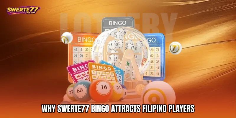 SWERTE77 Bingo 1 Why SWERTE77 Bingo Attracts Filipino Players