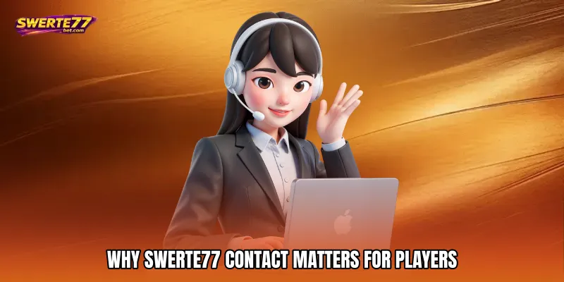 Why SWERTE77 Contact Matters for Players