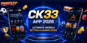 CK33 App 2026: Ultimate Mobile Betting & Gaming Guide