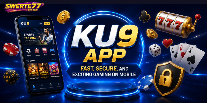 KU9 App: Fast, Secure, and Exciting Gaming on Mobile